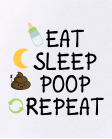 Eat, Sleep, Poop, Repeat